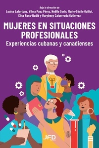 Louise Lafortune - Mujeres en situaciones profesionales - Experiencias cubanas y canadienses.