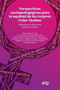 Louise Lafortune et Elianis Páez Concepción - Perspectivas sociopedagógicas para la equidad de las mujeres Cuba-Quebec - Reflexiones colectivas para el cambio.
