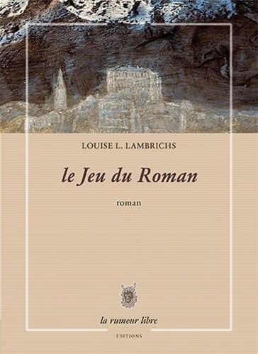 Louise Lambrichs - Le jeu du roman.