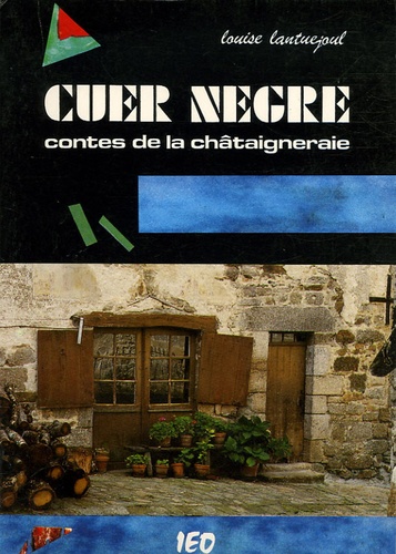 Louise Lantuéjoul - Cuer negre - Contes de la châtaîgneraie, édition bilingue français-occitan.