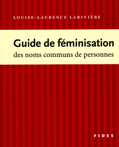 Louise-Laurence Larivière - Guide de féminisation des noms communs de personnes.