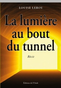 Louise Leroy - La lumière au bout du tunnel.