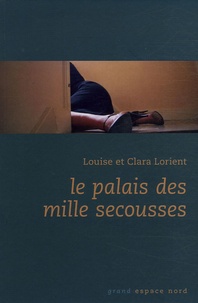 Louise Lorient et Clara Lorient - Le Palais des mille secousses.