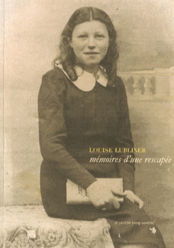 Louise Lubliner - Mémoires d'une rescapée.