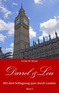 Louise M. Moran - Darrel &amp; Lou - Mit dem Schlagzeug quer durch London - Band 2.