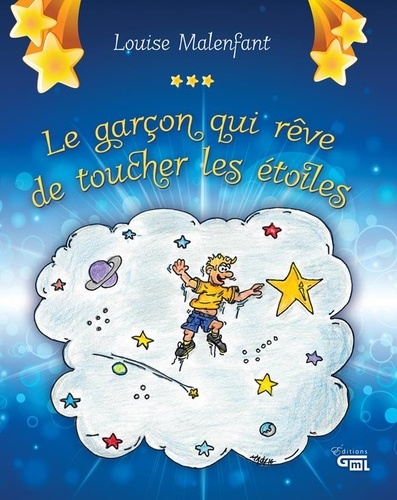 Louise Malenfant et Cyrille Sippley - Le garçon qui rêve de toucher les étoiles.