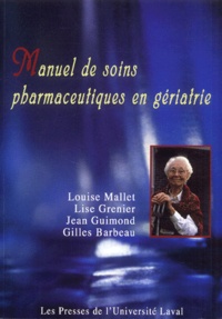 Louise Mallet et Lise Grenier - Manuel de soins pharmaceutiques en gériatrie.