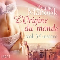 Louise Manook et  Polma - L'Origine du monde vol. 3 : Gustave – Une nouvelle érotique.