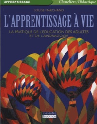Louise Marchand - L'apprentissage à vie - La pratique de l'éducation des adultes et de l'andragogie.