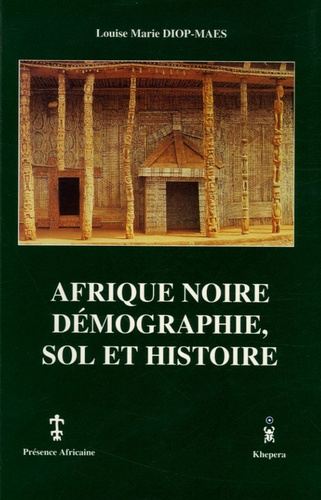 Louise Marie Diop-maes - Afrique noire, démographie, sol et histoire - Une analyse pluridisciplinaire et critique.
