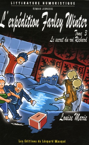 Louise Marie - L'expédition Farley Winter Tome 3 : Le secret du roi Richard.