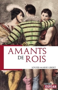 Louise-Marie Libert - Amants de rois.