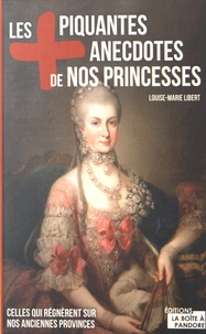 Louise-Marie Libert - Les plus piquantes anecdotes de nos princesses.