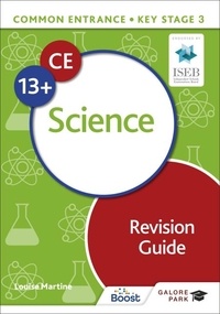 Louise Martine - Common Entrance 13+ Science Revision Guide.