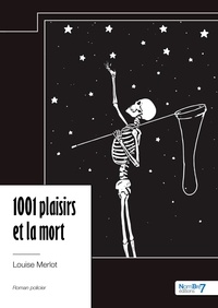 Louise Merlot - 1001 plaisirs et la mort.