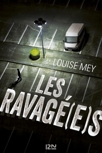 Louise Mey - Les ravagé(e)s.