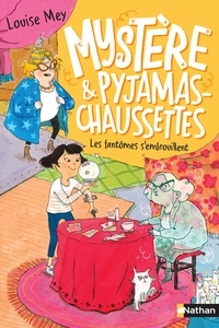 Louise Mey - Mystère & pyjamas-chaussettes Tome 2 : Les fantômes s'embrouillent.