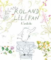 Louise Mézel - Roland Léléfan  : Roland Léléfan l'artiste.