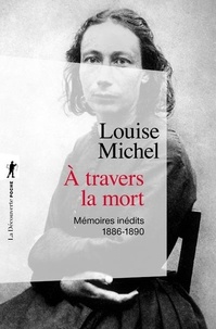 Louise Michel et Claude Rétat - A travers la mort - Mémoires inédits 1886-1890.