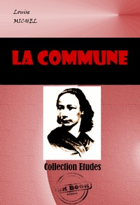 Louise Michel et N. Polczynski - La Commune [édition intégrale revue et mise à jour].