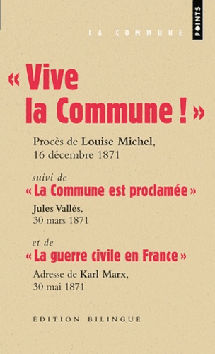 Louise Michel et Jules Vallès - Vive la Commune ! suivi de La Commune est proclamée et de La guerre civile en France (extraits).