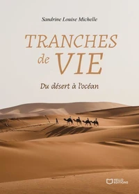 Tranches de vie - Du désert à l'océan
