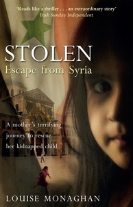 Louise Monaghan - Stolen - Escape from Syria.