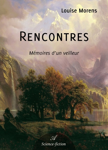 Louise Morens - Rencontres - Mémoires d'un veilleur.