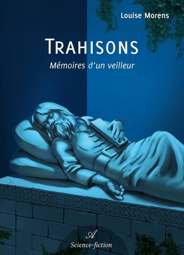 Louise Morens - Trahisons - Mémoires d'un veilleur - Tome 2.