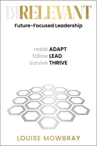  Louise Mowbray - Relevant: Future-Focused Leadership.