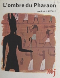 Louise-Noëlle Lavolle et Etienne Morel - L'ombre du pharaon.