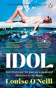 Louise O'Neill - Idol - The must read, addictive and compulsive book club thriller of the summer.
