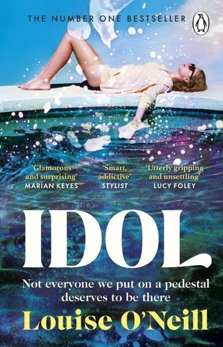Louise O'Neill - Idol - The must read, addictive and compulsive book club thriller of the summer.