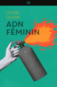 Louise Oligny - ADN féminin.