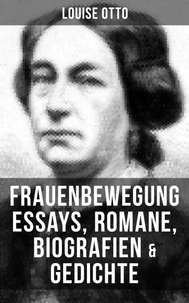 Louise Otto: Frauenbewegung Essays, Romane, Biografien &amp; Gedichte