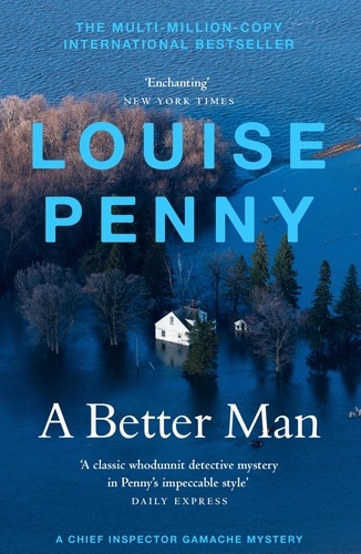 A Better Man. thrilling and page-turning crime fiction from the New York Times bestselling author of the Inspector Gamache series