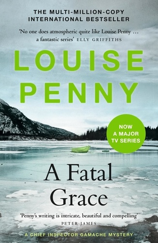 A Fatal Grace. thrilling and page-turning crime fiction from the author of the bestselling Inspector Gamache novels