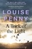 A Trick of the Light. thrilling and page-turning crime fiction from the author of the bestselling Inspector Gamache novels