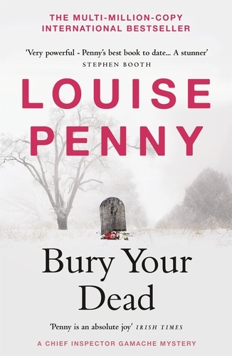 Bury Your Dead. thrilling and page-turning crime fiction from the author of the bestselling Inspector Gamache novels