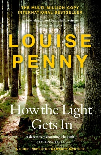 How The Light Gets In. thrilling and page-turning crime fiction from the author of the bestselling Inspector Gamache novels