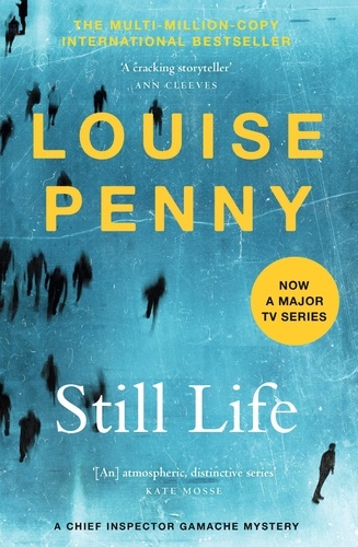 Still Life. thrilling and page-turning crime fiction from the author of the bestselling Inspector Gamache novels