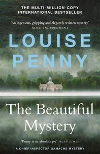 Louise Penny - The Beautiful Mystery - thrilling and page-turning crime fiction from the author of the bestselling Inspector Gamache novels.