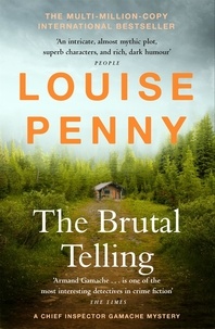 Louise Penny - The Brutal Telling - thrilling and page-turning crime fiction from the author of the bestselling Inspector Gamache novels.