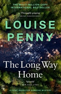 Louise Penny - The Long Way Home - thrilling and page-turning crime fiction from the author of the bestselling Inspector Gamache novels.