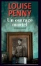 Louise Penny - Un outrage mortel.
