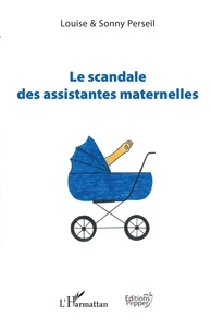 Louise Perseil et Sonny Perseil - Le scandale des assistantes maternelles.