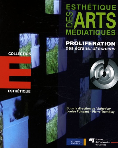 Louise Poissant et Pierre Tremblay - Esthétique des arts médiatiques - Prolifération des écrans.