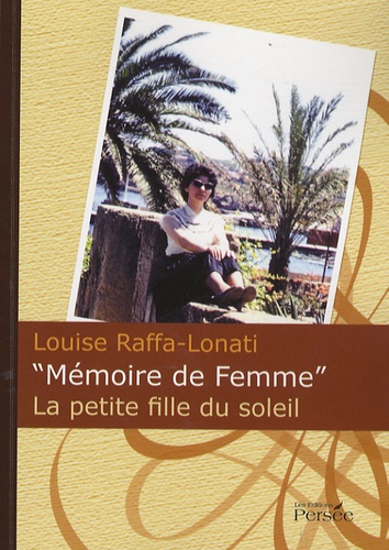 Louise Raffa-Lonati - Mémoire de femme - La petit fille du soleil.