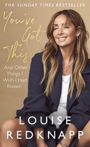 Louise Redknapp - You've Got This - And Other Things I Wish I Had Known.