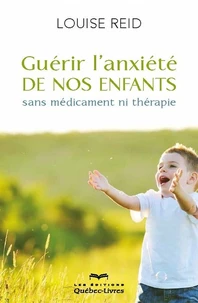 Guérir l'anxiété de nos enfants